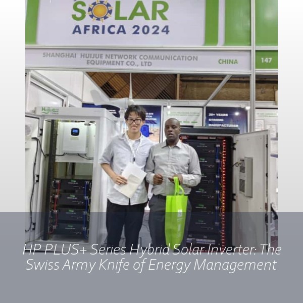 HP PLUS+ Series Hybrid Solar Inverter: The Swiss Army Knife of Energy Management